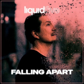 LIQUIDFIVE - FALLING APART